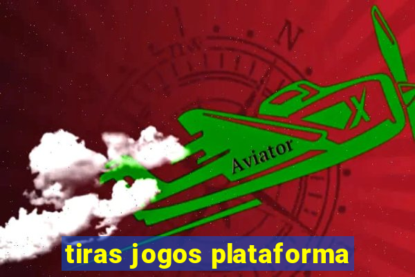 tiras jogos plataforma